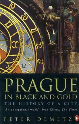 Prague in Black and Gold : The History of a City - Book